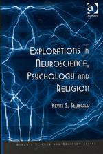 Kevin S. Seybold, Explorations in Neuroscience, Psychology and Religion