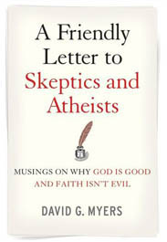 Friendly Letter to Skeptics and Atheists